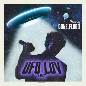 GONE.Fludd UFO LUV (Live Version)