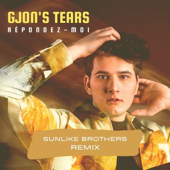 Gjon's Tears feat. Sunlike Brothers Répondez-moi - Sunlike Brothers Remix