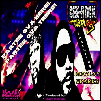 Cee-Rock "The Fury" feat. Maylay Sparks Partee Ova Here!, Partee Ova There!