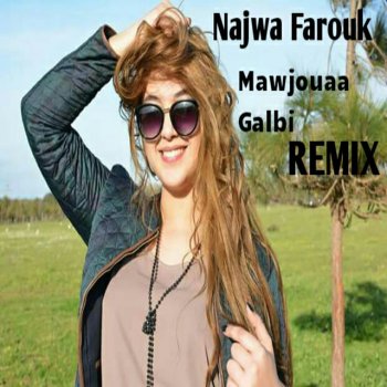 Najwa Farouk Mawjouaa Galbi - Remix