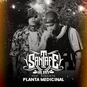 Santa Fe Klan feat. Bubaseta Planta Medicinal (feat. Bubaseta)