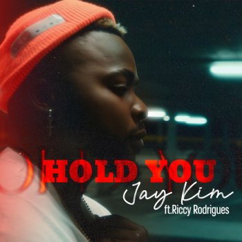 Jay Kim Hold You (feat. Riccy Rodrigues)