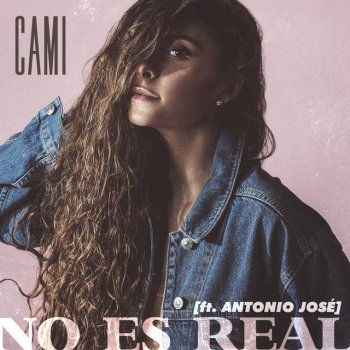 Cami feat. Antonio José No Es Real