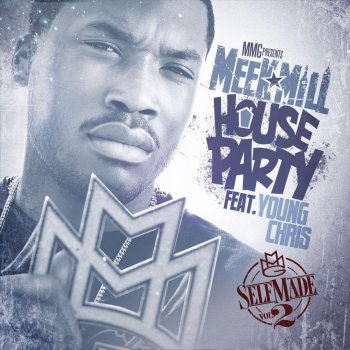 Meek Mill feat. Young Chris House Party