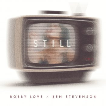 Bobby Love feat. Ben Stevenson Still