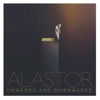 Alastor Onwards and Downwards
