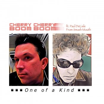 Cherry Cherry Boom Boom One of a Kind (feat. Paul DeLisle from Smash Mouth)