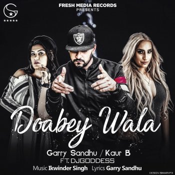 Garry Sandhu feat. Kaur B & DJ Goddess Doabey Wala