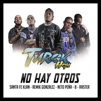 Turek Hem feat. B-Raster, Neto Peña, Remik Gonzalez & Santa Fe Klan No Hay Otros