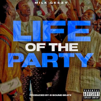 Milk Geezy Life Of The Party