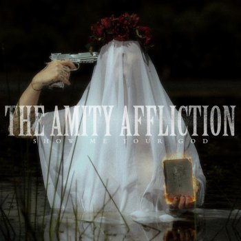 The Amity Affliction Show Me Your God