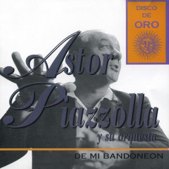 Astor Piazzolla De Mi Bandoneón