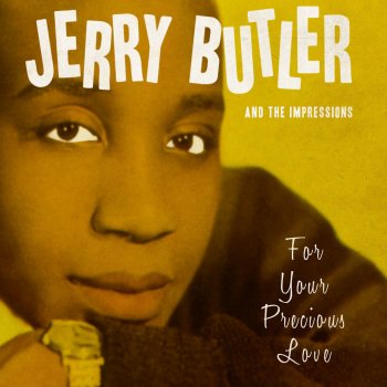 Jerry Butler & The Impressions For Your Precious Love