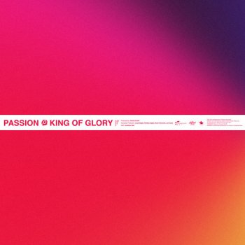 Passion feat. Kristian Stanfill King Of Glory - Live
