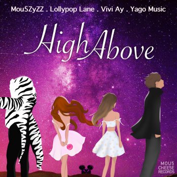 Mou5ZyZZ feat. Lollypop Lane, Vivi Ay & Yago Music High Above