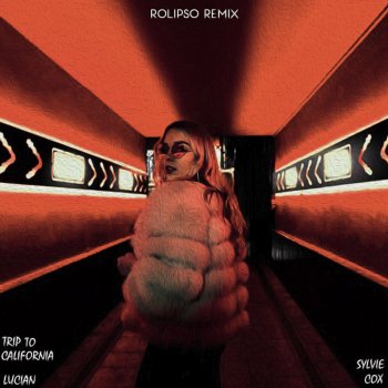 Lucian feat. Sylvie Cox & Rolipso Trip to California - Rolipso Remix