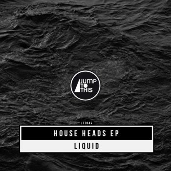 LIQUID House Heads