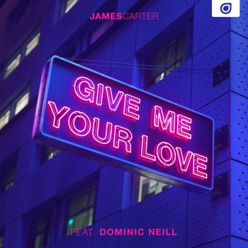 James Carter feat. Dominic Neill Give Me Your Love