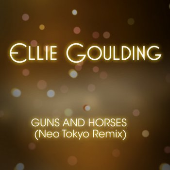 Ellie Goulding feat. Neo Tokyo Guns And Horses - Neo Tokyo Remix