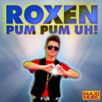 Roxen Pum Pum Uh! - Original Mix