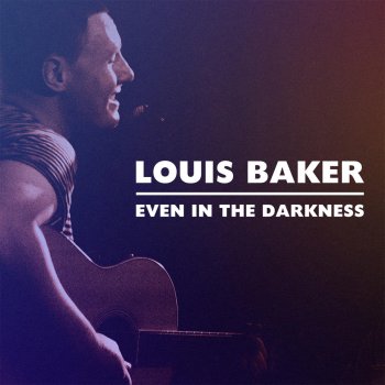 LOUIS BAKER Even in the Darkness