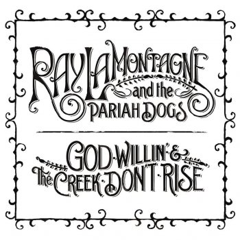 Ray LaMontagne God Willin' & the Creek Don't Rise