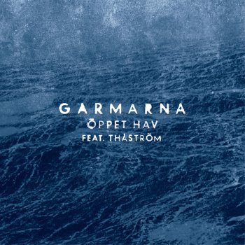 Garmarna feat. Thåström Öppet hav (Radio Edit)
