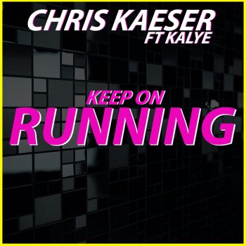 Chris Kaeser Keep on running (feat. Kalye)