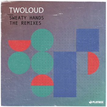twoloud Sweaty Hands (Need Money for Drinks Remix)