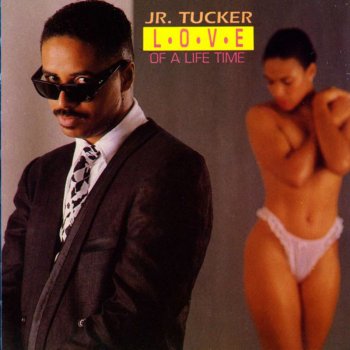 Junior Tucker Love Of A Lifetime