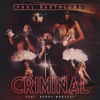 Paul Bartolome Criminal (feat. Danny Worsnop)