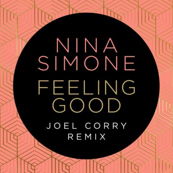 Nina Simone feat. Joel Corry Feeling Good - Joel Corry Remix