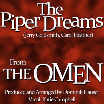 Katie Campbell, Dominik Hauser The Piper Dreams-Vocal (From the score for the 1976 film "The Omen)