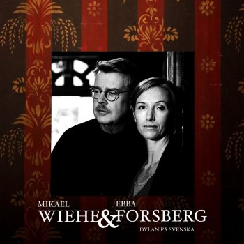 Mikael Wiehe & Ebba Forsberg Jag ska bli fri - I Shall Be Released