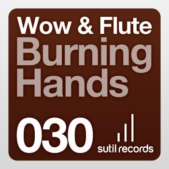 Wow & Flute Burning Hands - Original Mix