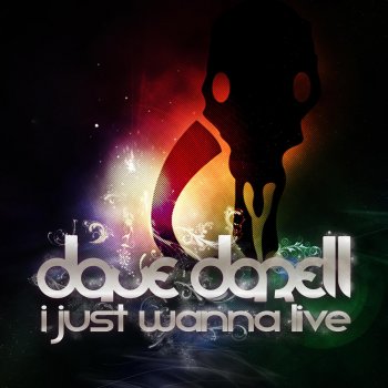 Dave Darell I Just Wanna Live (Radio Edit)
