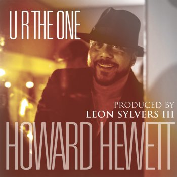 Howard Hewett U R the One