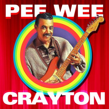 Pee Wee Crayton My Baby's On the Line