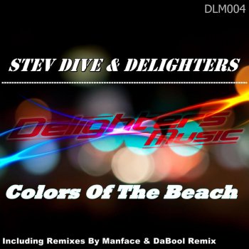 Delighters feat. Stev Dive, Manface & DaBool Colors Of The Beach - Manface & DaBool Remix