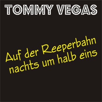 Tommy Vegas Auf Der Reeperbahn Nachts Um Halb Eins (Baller-Mix)