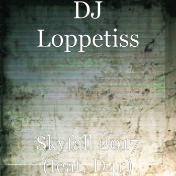 DJ Loppetiss feat. D4r Skyfall 2017 (feat. D4r)