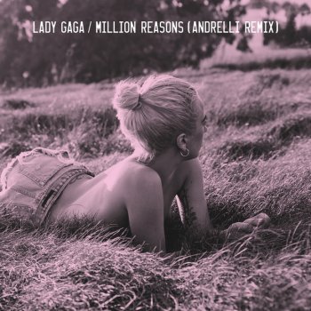 Lady Gaga feat. Andrelli Million Reasons - Andrelli Remix