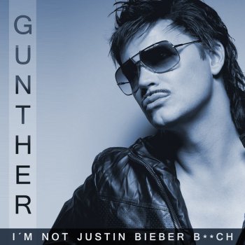 Günther I'm Not Justin Bieber B**ch - Extended