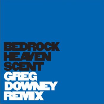 Bedrock Heaven Scent (Greg Downey remix)