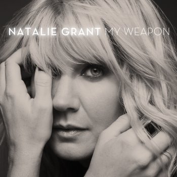 Natalie Grant My Weapon