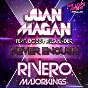 Juan Magan, Rivero & Majorkings feat. Bobby Alexander Never Enough (feat. Bobby Alexander) [Majorkings Remix Edit]