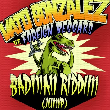 Vato Gonzalez Feat. Foreign Beggars Badman Riddim (Jump) (Dem 2's Late Nite At Mandy Mix)