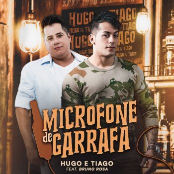 Hugo & Tiago feat. Bruno Rosa Microfone de Garrafa