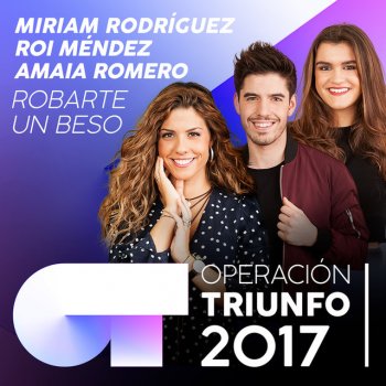 Roi Méndez feat. Miriam Rodríguez & Amaia Romero Robarte Un Beso (Operación Triunfo 2017)