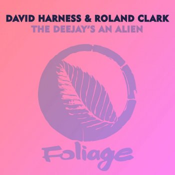David Harness feat. Roland Clark The Deejay's an Alien (feat. Nomunbah) [Nomunbah Extra Terrestrial Remix]